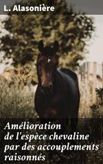 Amélioration de l'espèce chevaline par des accouplements raisonnés