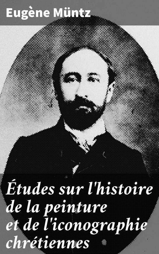 Études sur l'histoire de la peinture et de l'iconographie chrétiennes