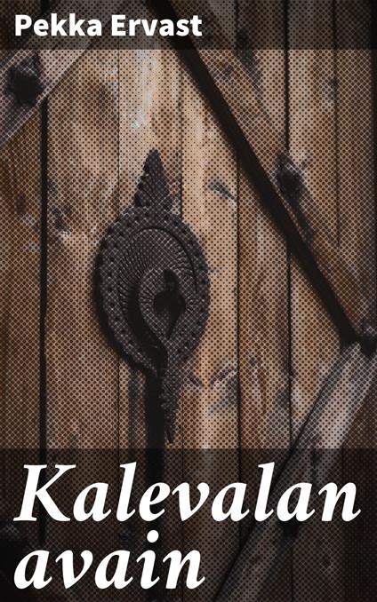 Kalevalan avain - Pekka Ervast - ebook