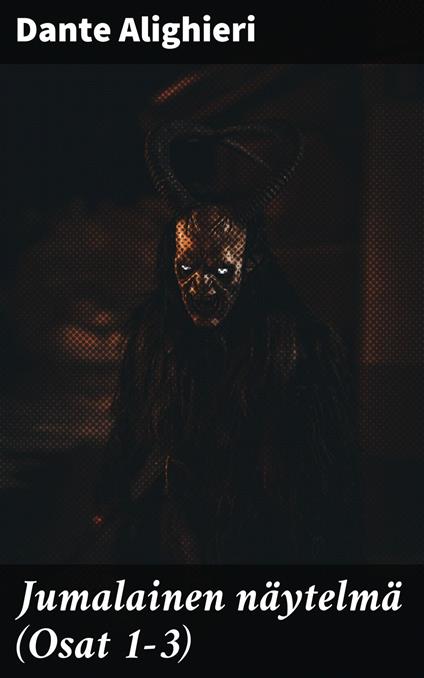 Jumalainen näytelmä (Osat 1-3) - Dante Alighieri,Eino Leino - ebook