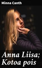 Anna Liisa; Kotoa pois