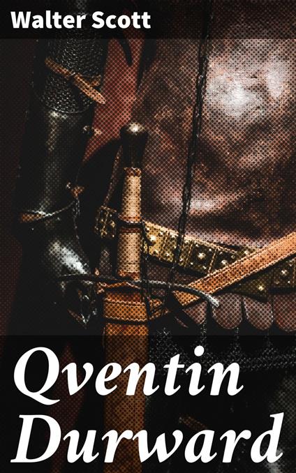 Qventin Durward - Walter Scott - ebook