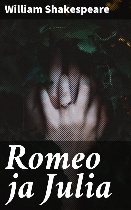Romeo ja Julia - William Shakespeare,Paavo Emil Cajander - ebook