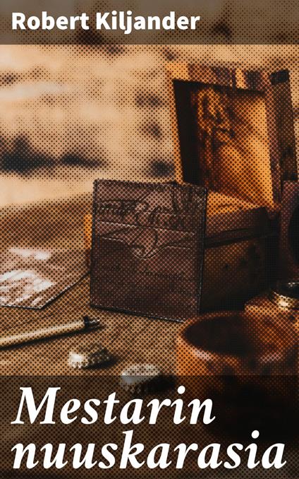 Mestarin nuuskarasia - Robert Kiljander - ebook
