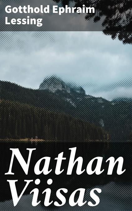 Nathan Viisas - Gotthold Ephraim Lessing,Juhani Siljo - ebook