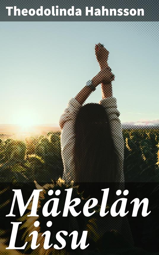 Mäkelän Liisu - Theodolinda Hahnsson - ebook