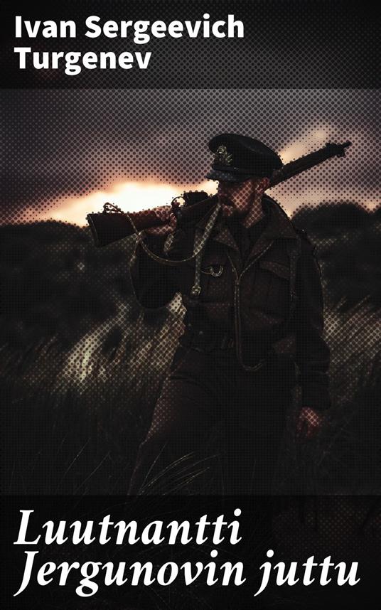 Luutnantti Jergunovin juttu - Turgenev Ivan Sergeevich,Elisabeth Löfgren - ebook