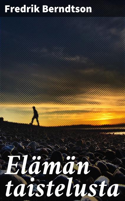 Elämän taistelusta - Fredrik Berndtson,Edvin Avellan - ebook