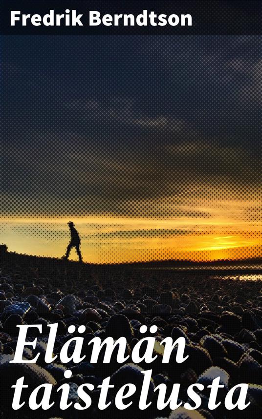 Elämän taistelusta - Fredrik Berndtson,Edvin Avellan - ebook