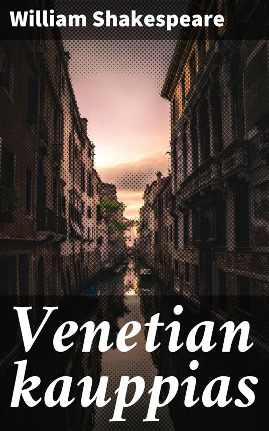 Venetian kauppias - William Shakespeare,Paavo Emil Cajander - ebook