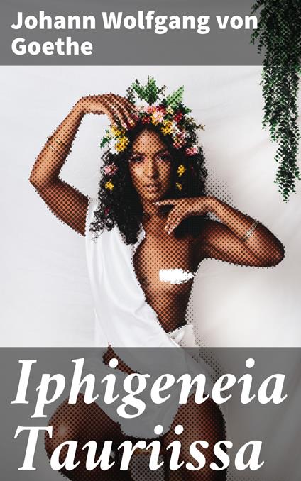 Iphigeneia Tauriissa - Johann Wolfgang von Goethe,Eino Leino - ebook