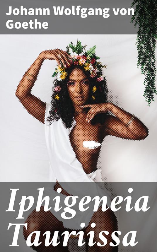 Iphigeneia Tauriissa - Johann Wolfgang von Goethe,Eino Leino - ebook