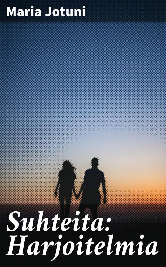 Suhteita: Harjoitelmia - Maria Jotuni - ebook