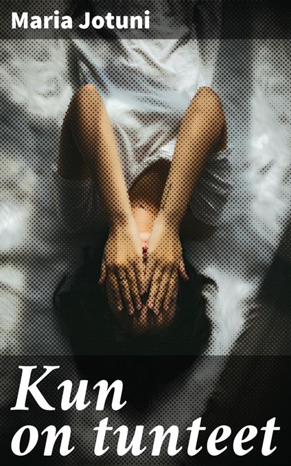Kun on tunteet - Maria Jotuni - ebook