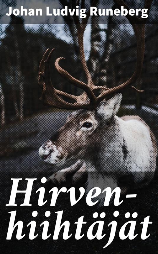 Hirven-hiihtäjät - Johan Ludvig Runeberg,E. J. Blom - ebook