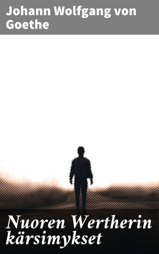 Nuoren Wertherin kärsimykset - Johann Wolfgang von Goethe,Volter Kilpi - ebook