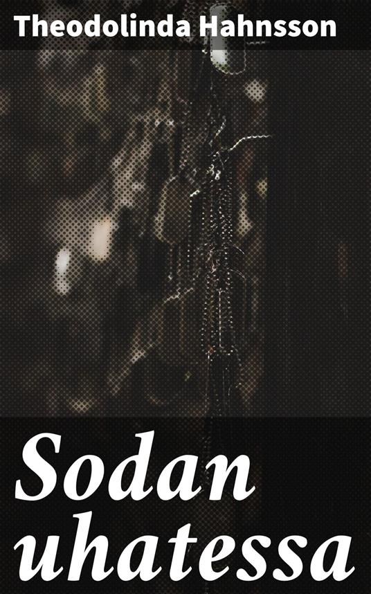 Sodan uhatessa - Theodolinda Hahnsson - ebook