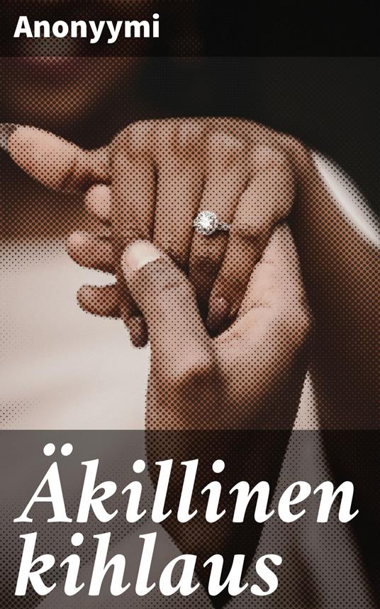 Äkillinen kihlaus - Anonyymi - ebook