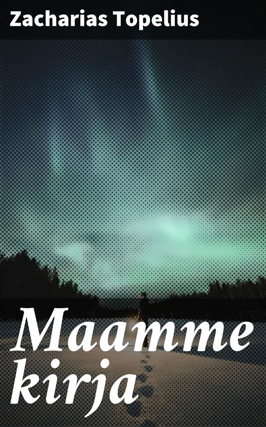 Maamme kirja - Zacharias Topelius,Paavo Emil Cajander - ebook