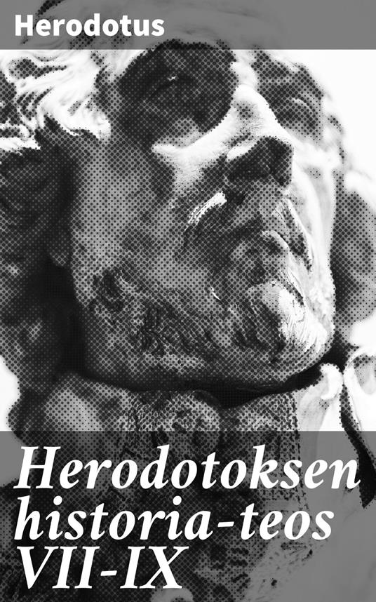 Herodotoksen historia-teos VII-IX - Herodotus,Edvard Rein - ebook