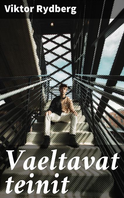 Vaeltavat teinit - Viktor Rydberg,Emil Mannstén - ebook