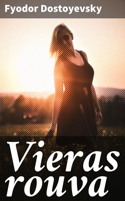 Vieras rouva - Fyodor Dostoyevsky,Lauri Soini - ebook