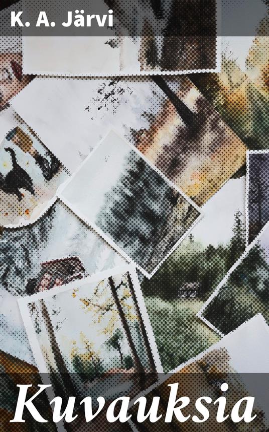 Kuvauksia - K. A. Järvi - ebook
