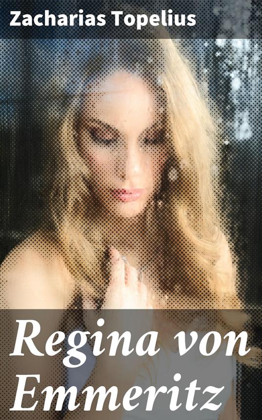 Regina von Emmeritz - Zacharias Topelius,Eino Leino - ebook