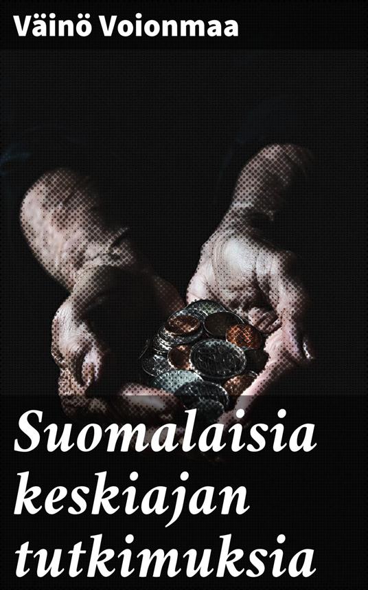 Suomalaisia keskiajan tutkimuksia - Väinö Voionmaa - ebook