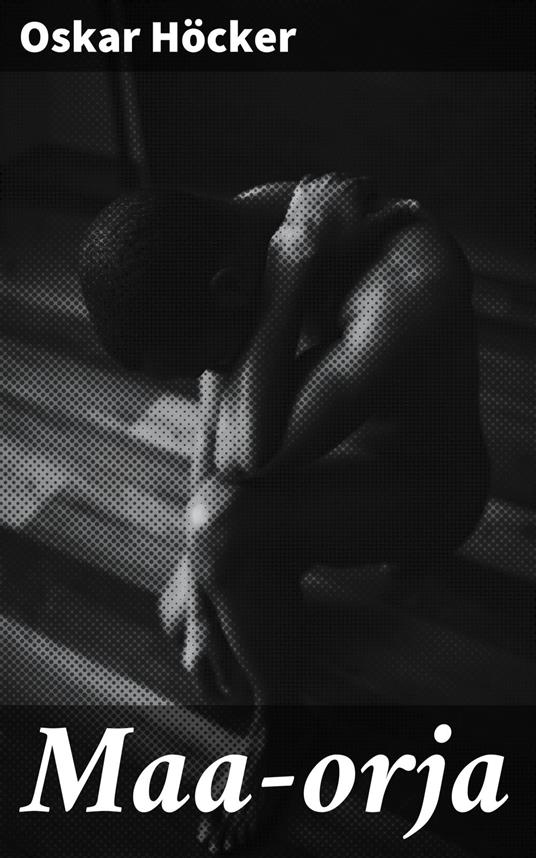 Maa-orja - Oskar Höcker - ebook