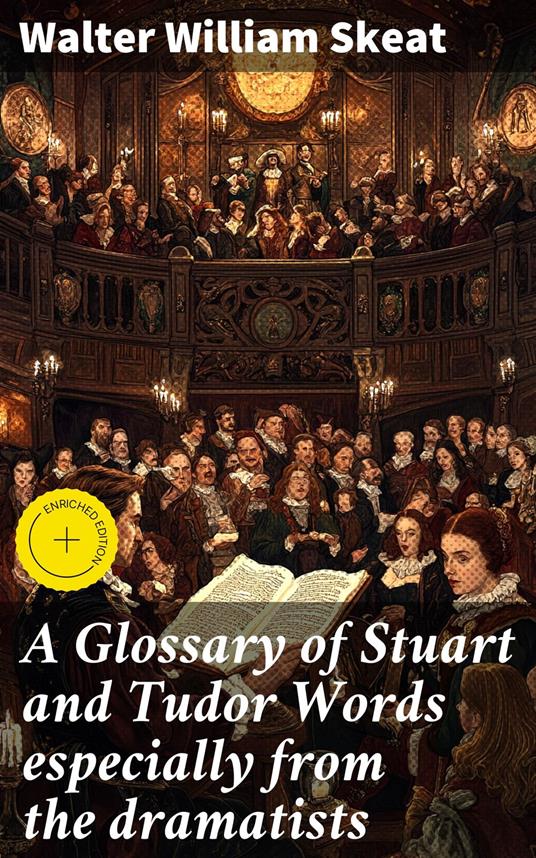 A Glossary of Stuart and Tudor Words especially from the dramatists