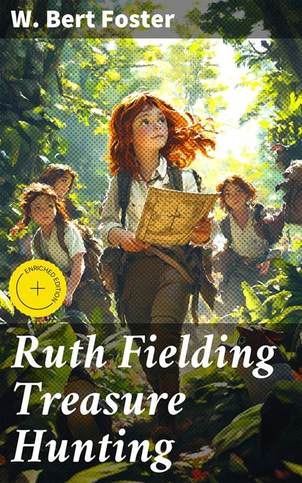 Ruth Fielding Treasure Hunting - W. Bert Foster,Kayla Huntley,Good Press - ebook