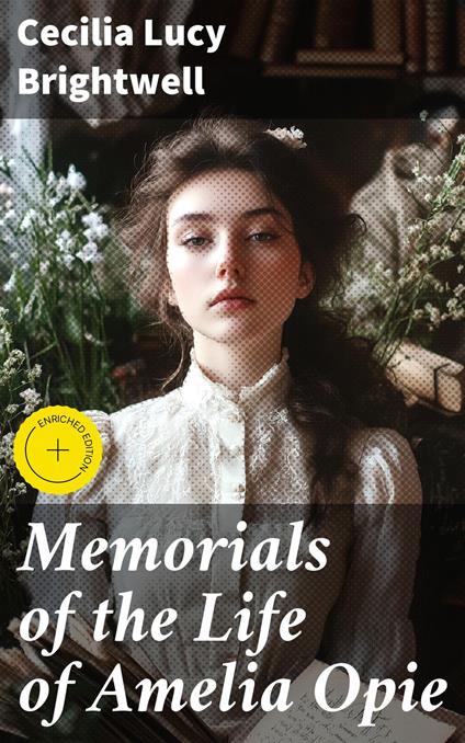 Memorials of the Life of Amelia Opie