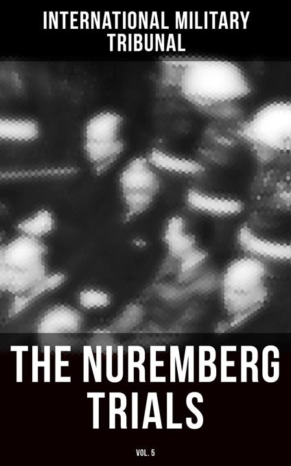 The Nuremberg Trials (Vol.5)