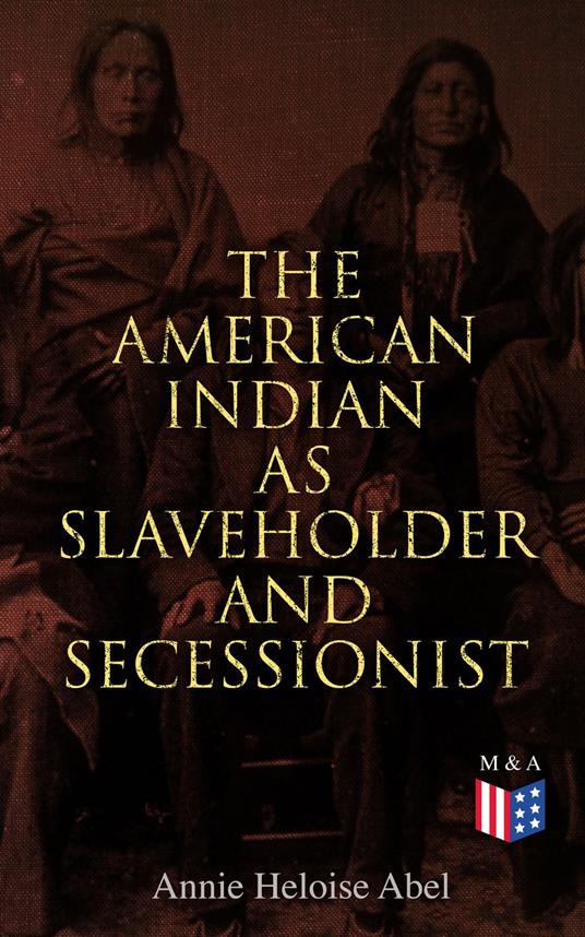 The American Indian as Slaveholder and Secessionist