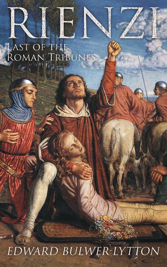 Rienzi, Last of the Roman Tribunes - Edward Bulwer Lytton - ebook