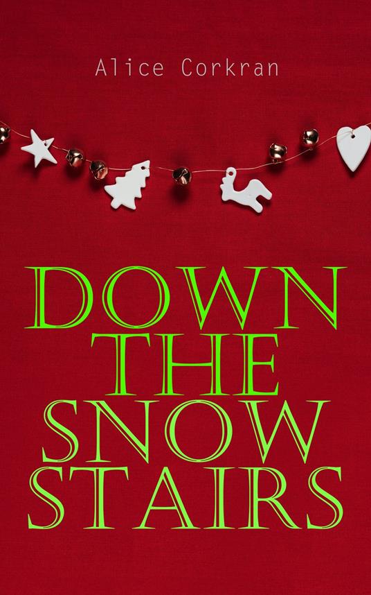 Down the Snow Stairs - Alice Corkran,E Gordon Brown - ebook