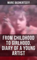 Marie Bashkirtseff: From Childhood to Girlhood, Diary of a Young Artist