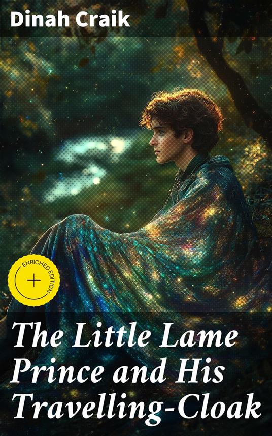 The Little Lame Prince and His Travelling-Cloak - Dinah Craik,Kylie Harding,Good Press - ebook
