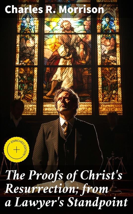 The Proofs of Christ's Resurrection; from a Lawyer's Standpoint