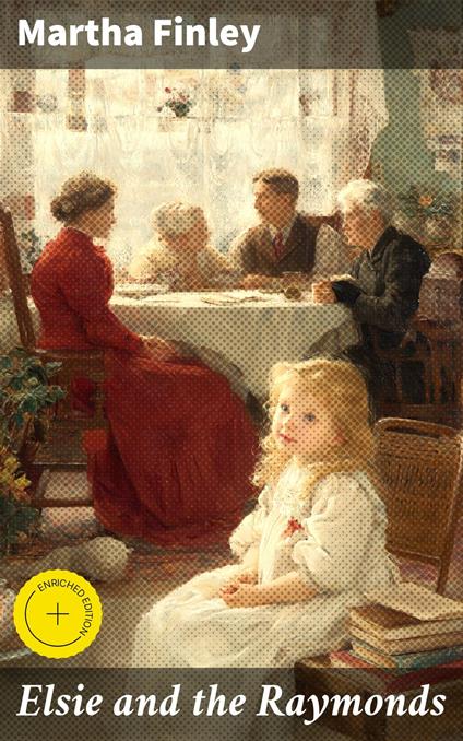 Elsie and the Raymonds - Cole Brewster,Martha Finley,Good Press - ebook