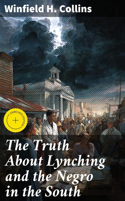 The Truth About Lynching and the Negro in the South