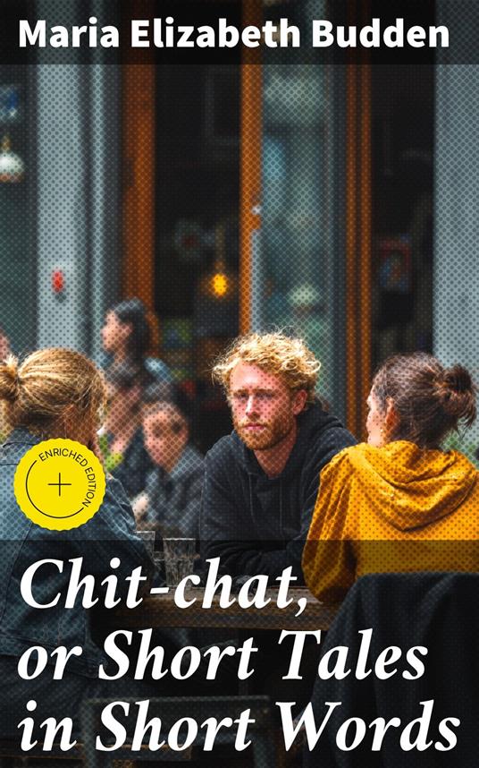 Chit-chat, or Short Tales in Short Words