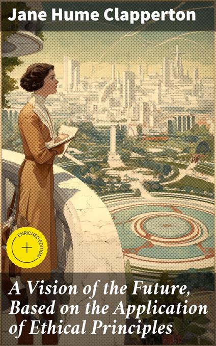 A Vision of the Future, Based on the Application of Ethical Principles