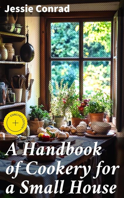 A Handbook of Cookery for a Small House