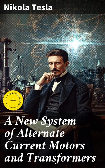 A New System of Alternate Current Motors and Transformers