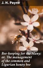 Bee-keeping for the Many; or, The management of the common and Ligurian honey bee