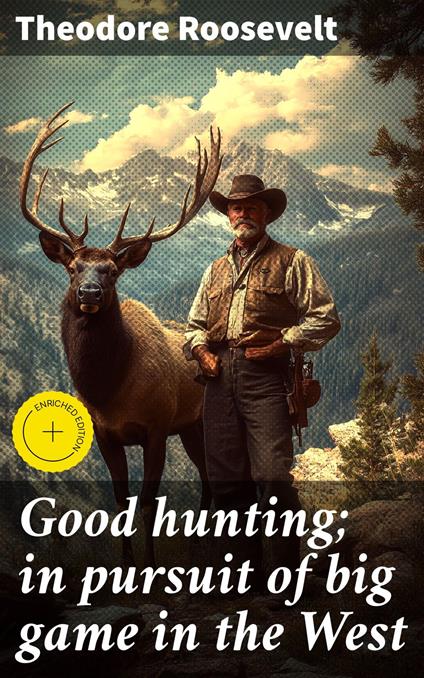 Good hunting; in pursuit of big game in the West