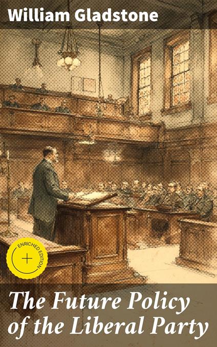 The Future Policy of the Liberal Party