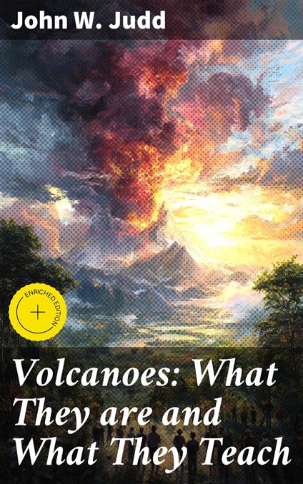 Volcanoes: What They are and What They Teach